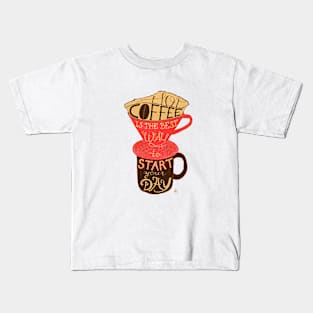 Hot coffee is the best way to start your day Kids T-Shirt